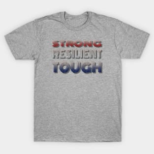 STRONG RESILIENT TOUGH in Red, White and Blue T-Shirt